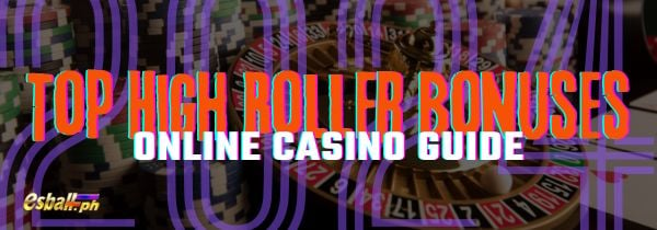 2024 Top Online Casino High Roller Bonuses Guide