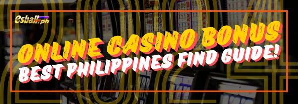 Best Online Casino Bonus Philippines 2024: Find Guide