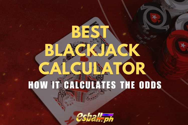 Best Blackjack Calculator - How it Calculates the Odds