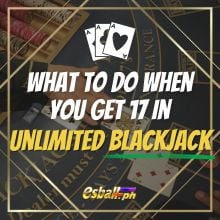 Ano ang Gagawin Kapag Nakakuha Ka ng 17 Points Sa Unlimited Blackjack?