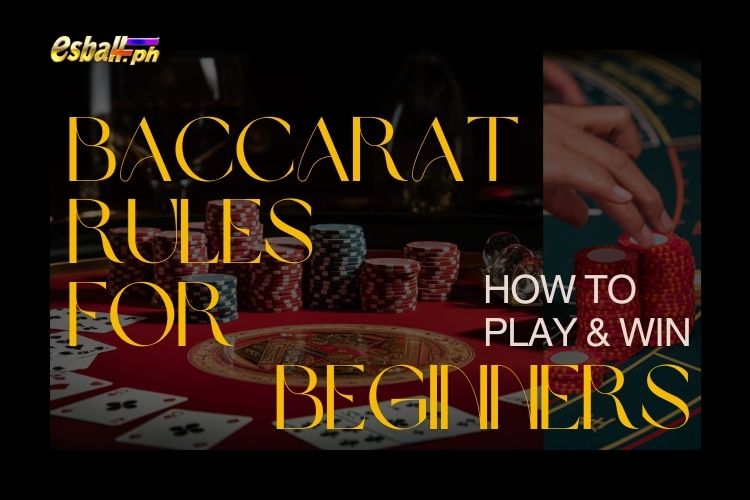 Baccarat Rules for Beginners, How to Play & Win