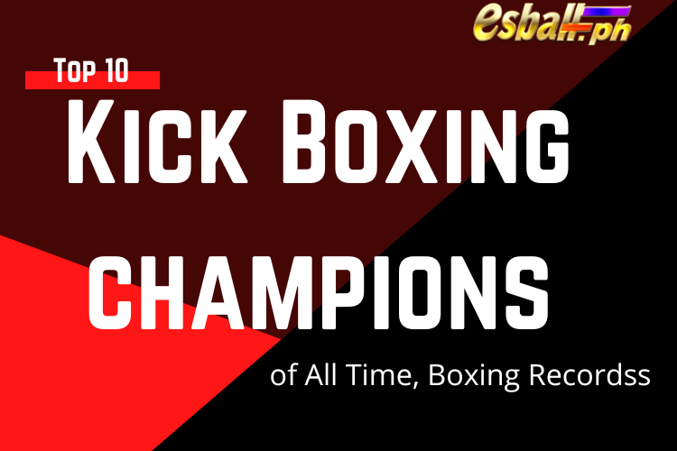 Nangungunang 10 kampeon sa Kick Boxing sa Lahat ng Panahon, Mga Rekord ng Boxing