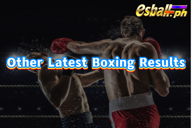 Latest Boxing Result sa 2024, Mga Petsa at Lugar ng Labanan