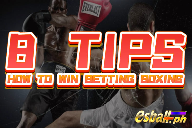 8 Tip sa Paano Manalo sa Betting Boxing?