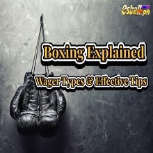Ipinaliwanag ang Pagtaya sa Boxing, Mga Uri ng Pagtaya at Mga Mabisang Tip