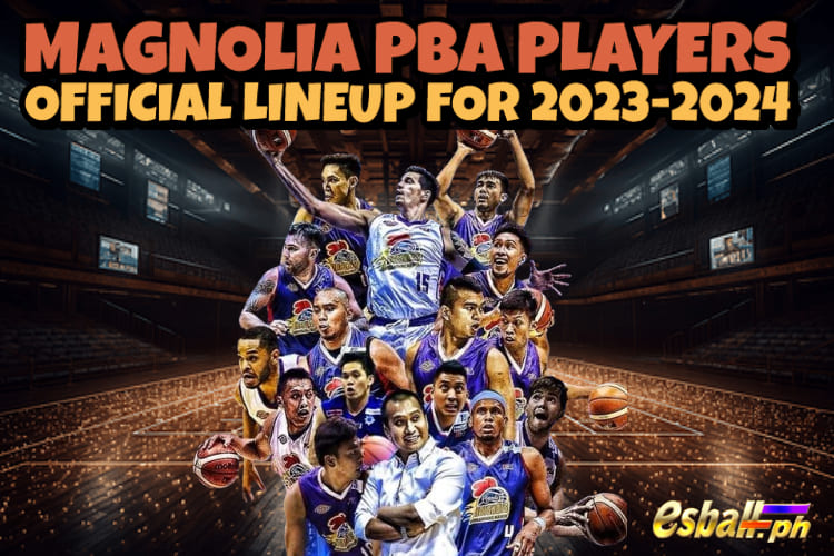 Magnolia PBA Players Official Lineup para sa 2023-2024
