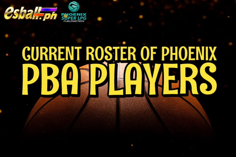 Kasalukuyang Roster ng Phoenix PBA Players 2023-2024