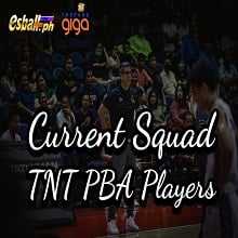 Kasalukuyang Squad ng TNT PBA Players ...