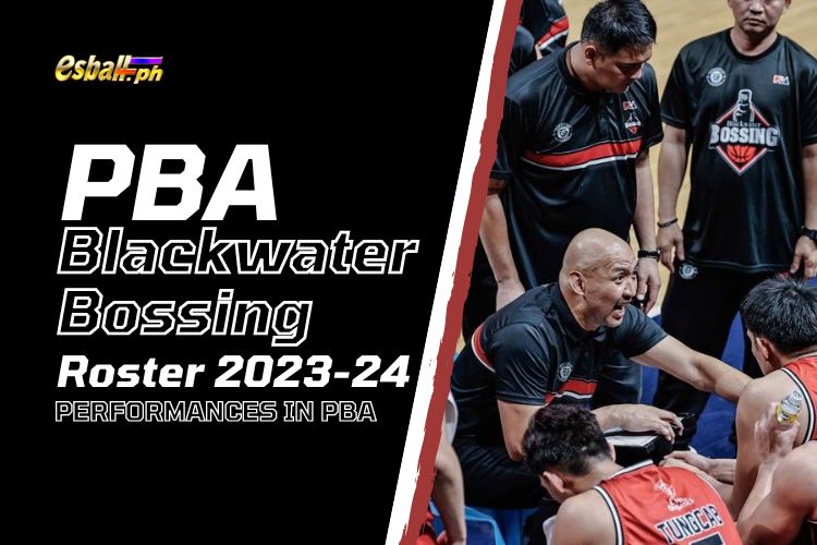 PBA Blackwater Bossing Roster 2023-24, Performances In PBA